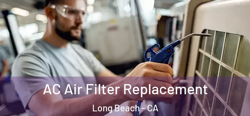 AC Air Filter Replacement Long Beach - CA