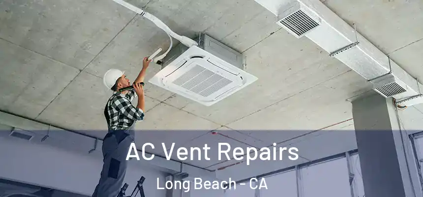 AC Vent Repairs Long Beach - CA