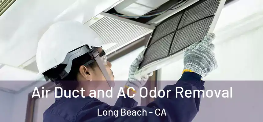 Air Duct and AC Odor Removal Long Beach - CA