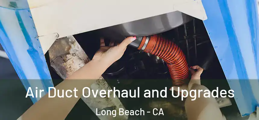  Air Duct Overhaul and Upgrades Long Beach - CA