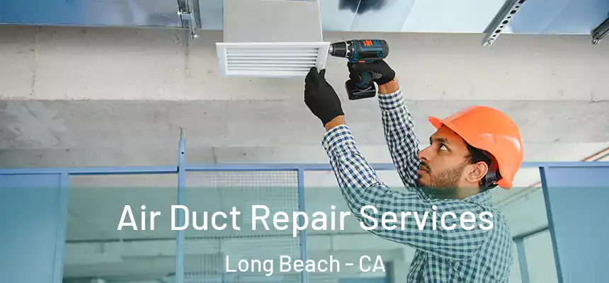  Air Duct Repair Services Long Beach - CA