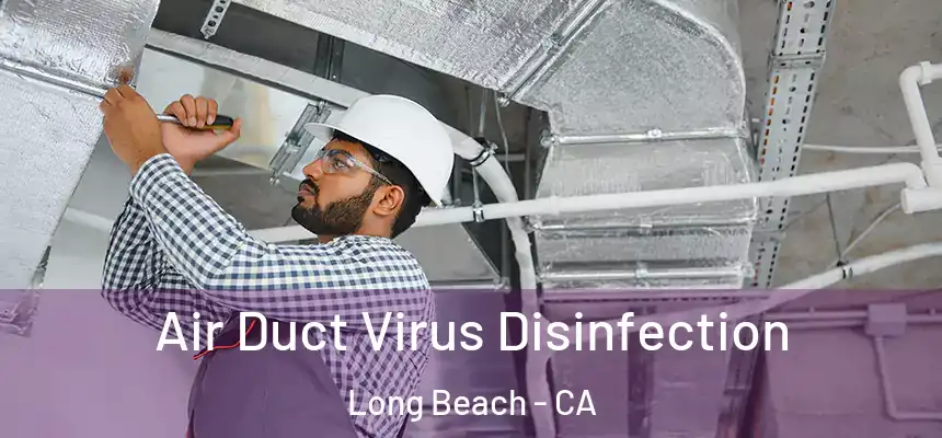 Air Duct Virus Disinfection Long Beach - CA