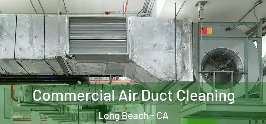  Commercial Air Duct Cleaning Long Beach - CA
