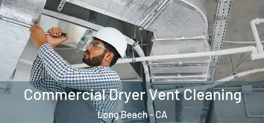  Commercial Dryer Vent Cleaning Long Beach - CA