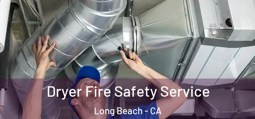 Dryer Fire Safety Service Long Beach - CA