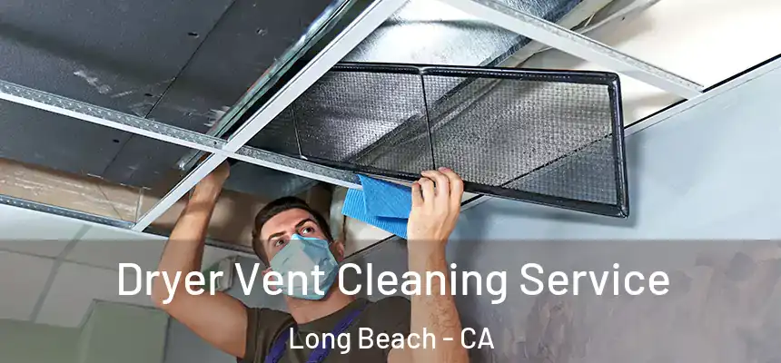 Dryer Vent Cleaning Service Long Beach - CA
