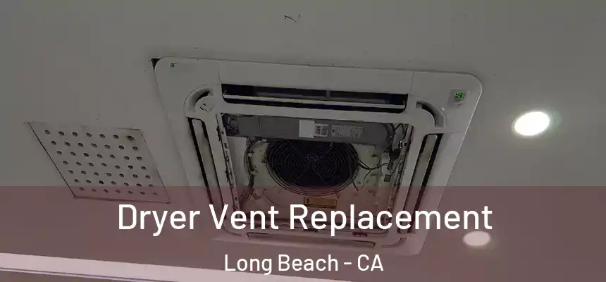 Dryer Vent Replacement Long Beach - CA
