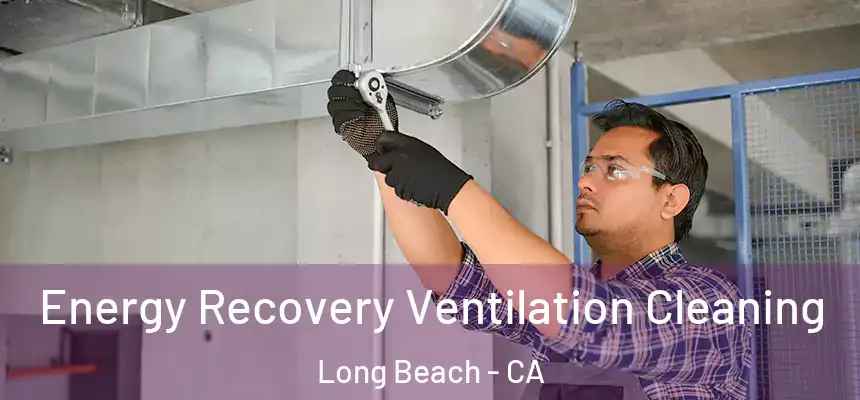 Energy Recovery Ventilation Cleaning Long Beach - CA
