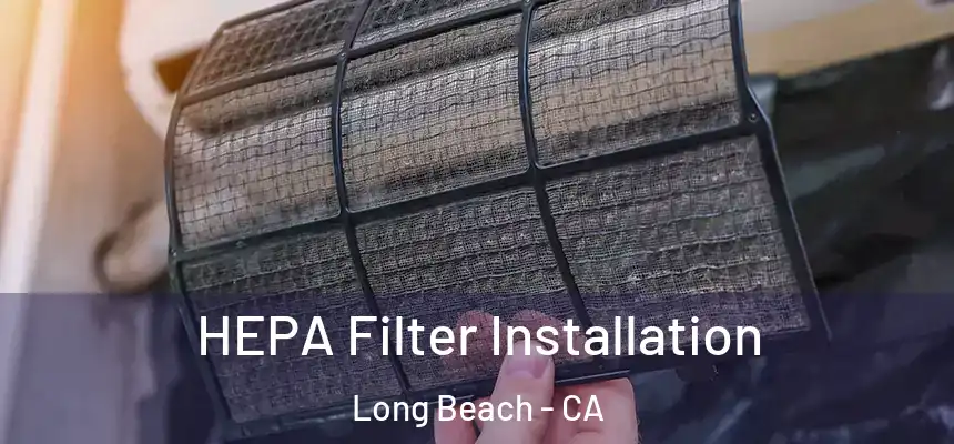 HEPA Filter Installation Long Beach - CA