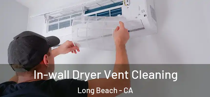 In-wall Dryer Vent Cleaning Long Beach - CA