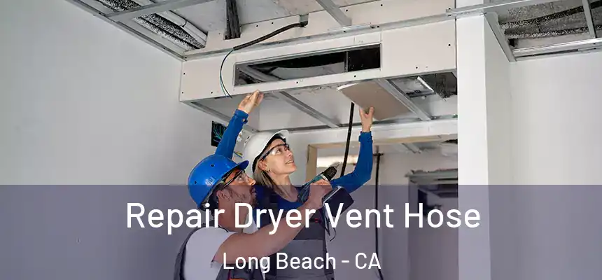Repair Dryer Vent Hose Long Beach - CA