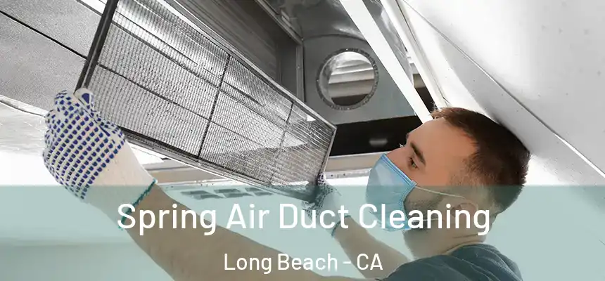 Spring Air Duct Cleaning Long Beach - CA